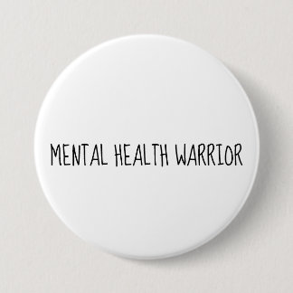 Mental Health Warrior Large Button, Awareness Button
