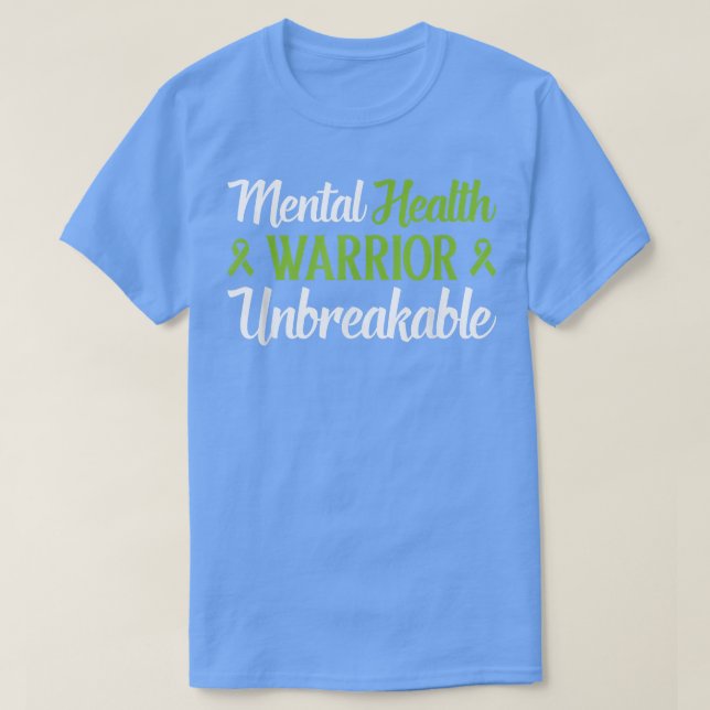 Mental Health Warrior Unbreakable Mental Health Aw T-Shirt (Design Front)