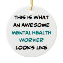 mental health worker, awesome ceramic ornament