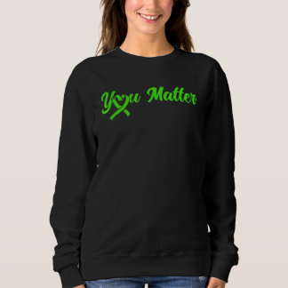 Mental Health You Matter Mental Health Awareness 1 Sweatshirt
