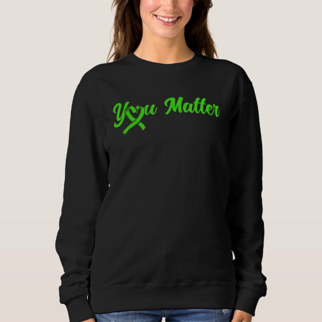 Mental Health You Matter Mental Health Awareness 1 Sweatshirt (Front)