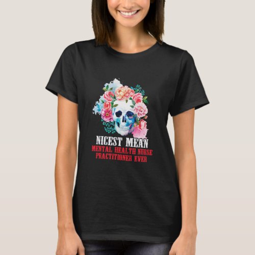 Mental Heath Nurse Practitioner Nicest T_Shirt