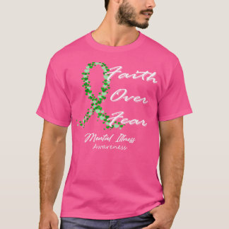 Mental Illness Awareness Faith Over Fear In This F T-Shirt