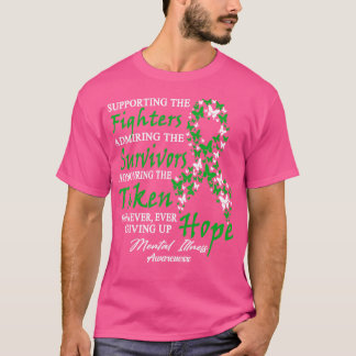 Mental Illness Awareness Supporting The Fighters B T-Shirt