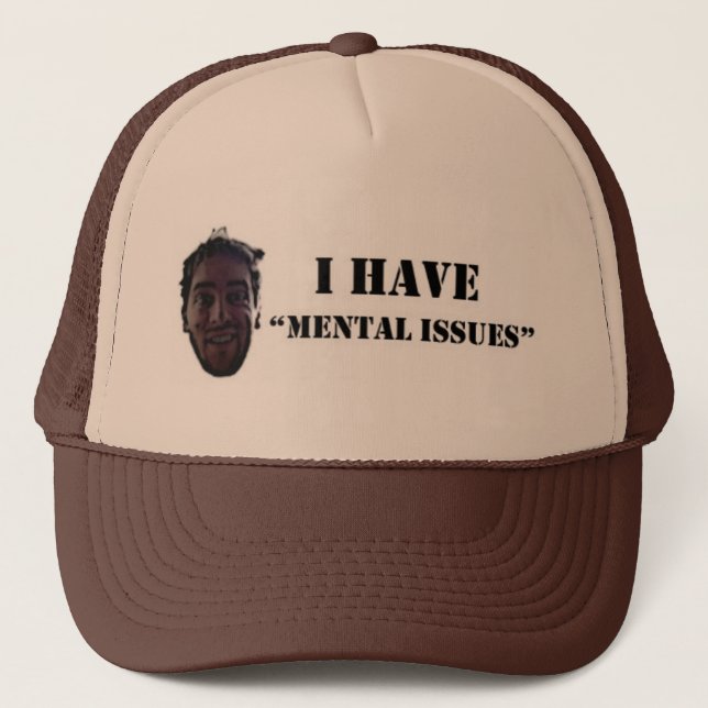 Mental Issues Trucker Hat (Front)