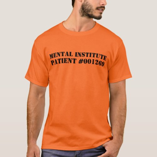 Mental Patient T-Shirt - Great Halloween costume or for anyone who is in the nut hatch, or should be