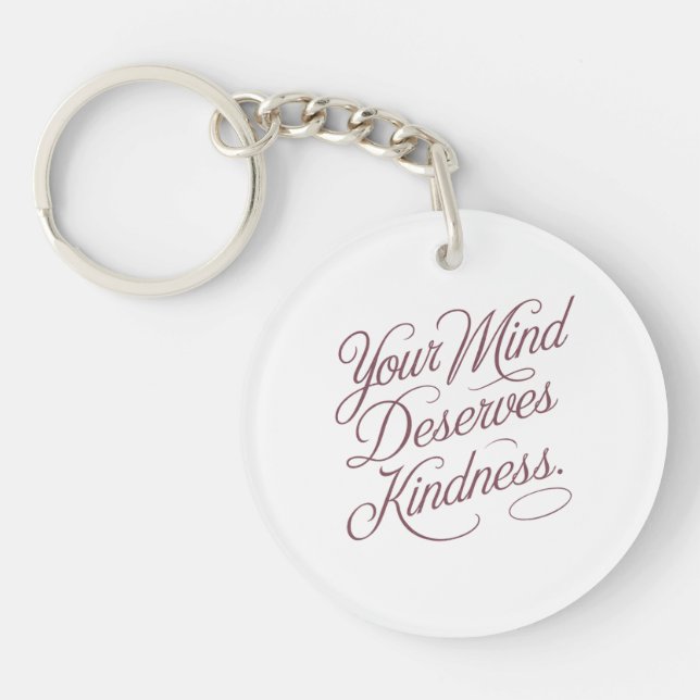 Mental Self-Care Quote: Your Mind Deserves Kindnes Keychain (Front)