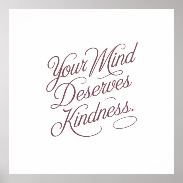 Mental Self-Care Quote: Your Mind Deserves Kindnes Poster (Front)