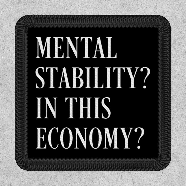 Mental stability in this economy financial anxiety patch (Front)