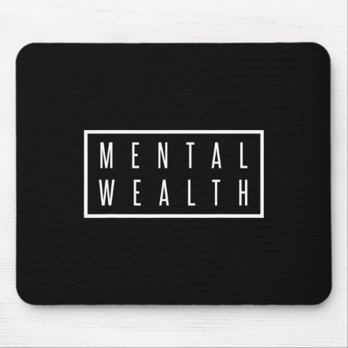 Mental Wealth Mental Health Care  for Men and Wome Mouse Pad