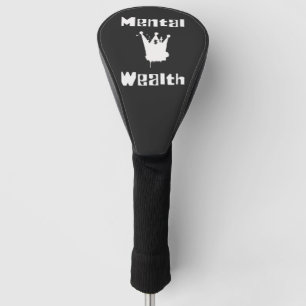 Mental wealth!! Mental health matters Golf Head Cover