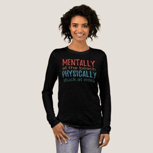 Mentally at the Beach, Physically Stuck at Work Tri-Blend Shirt