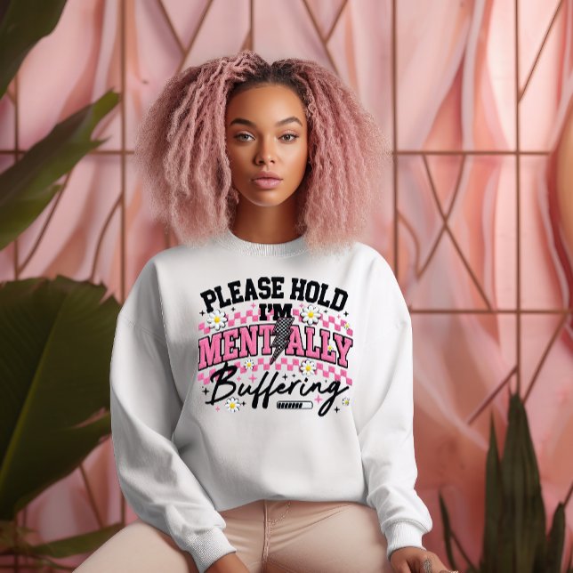 Mentally Buffering Sweatshirt (Creator Uploaded)