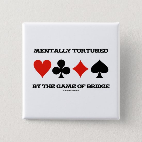 Mentally  By The Game Of Bridge (Humor) Pinback Button