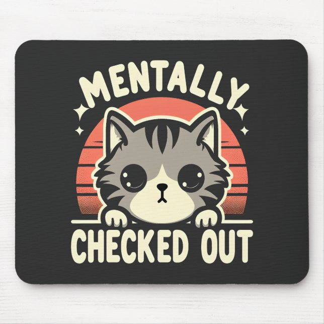 Mentally Checked Out Funny Cat Mom Life for Mother Mouse Pad (Front)