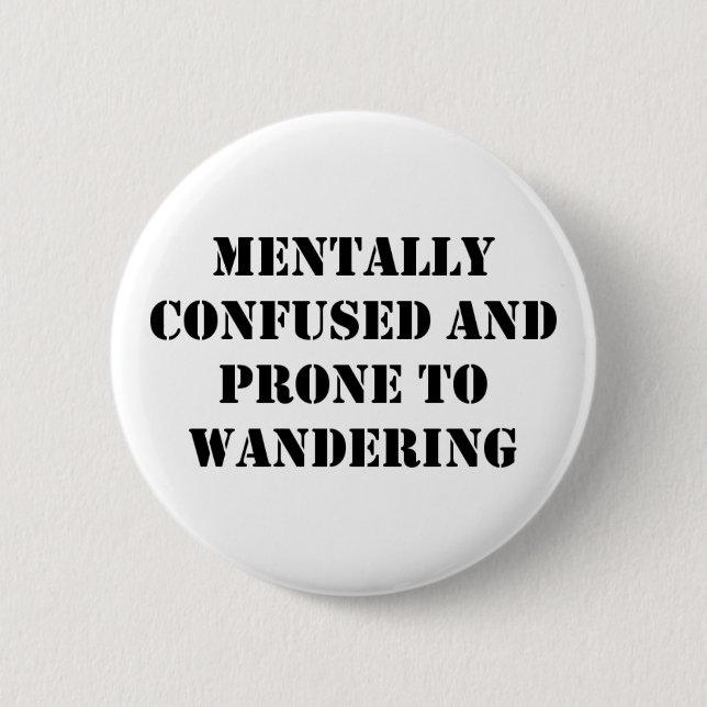 Mentally Confused and Prone to Wandering Button (Front)