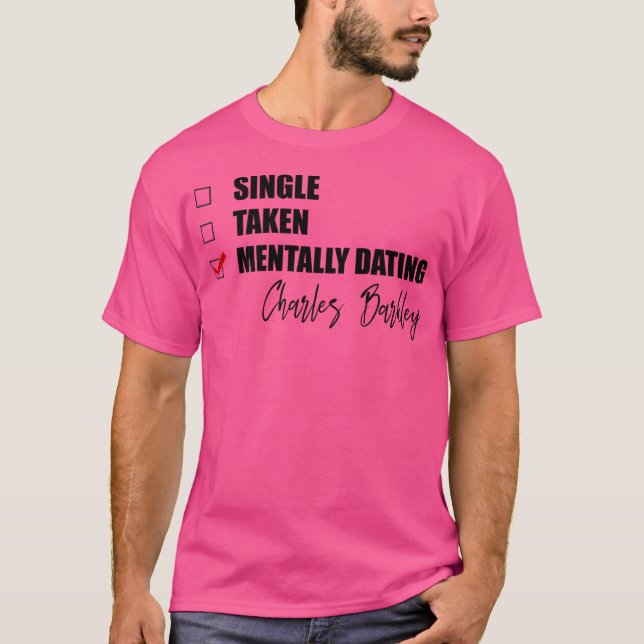 Mentally Dating Charles Barkley T-Shirt (Front)