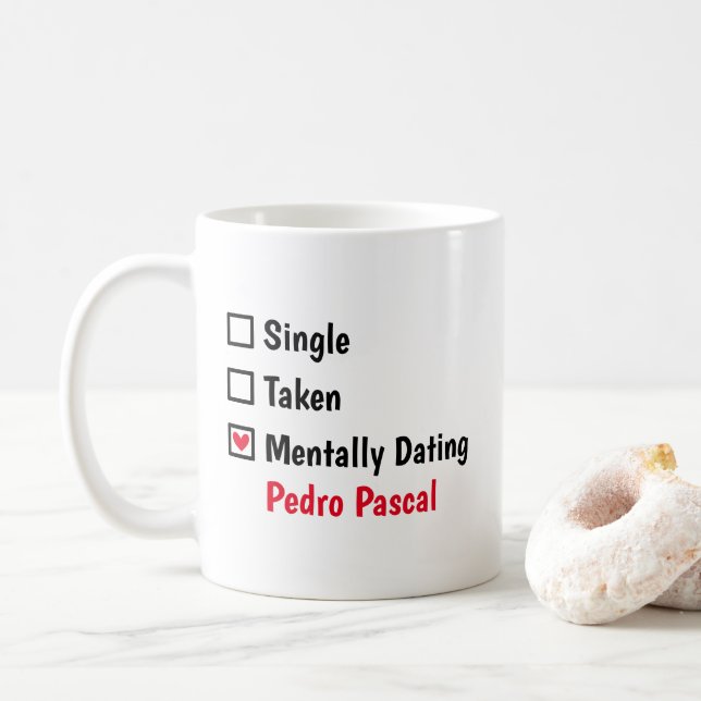 Mentally Dating  Pedro Pascal Customize Status Coffee Mug (With Donut)