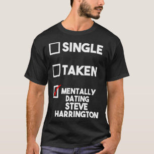 Mentally Dating Steve Harrington Classic T-Shirt