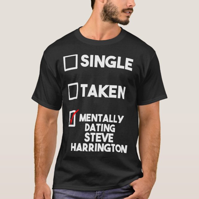 Mentally Dating Steve Harrington Classic T-Shirt (Front)