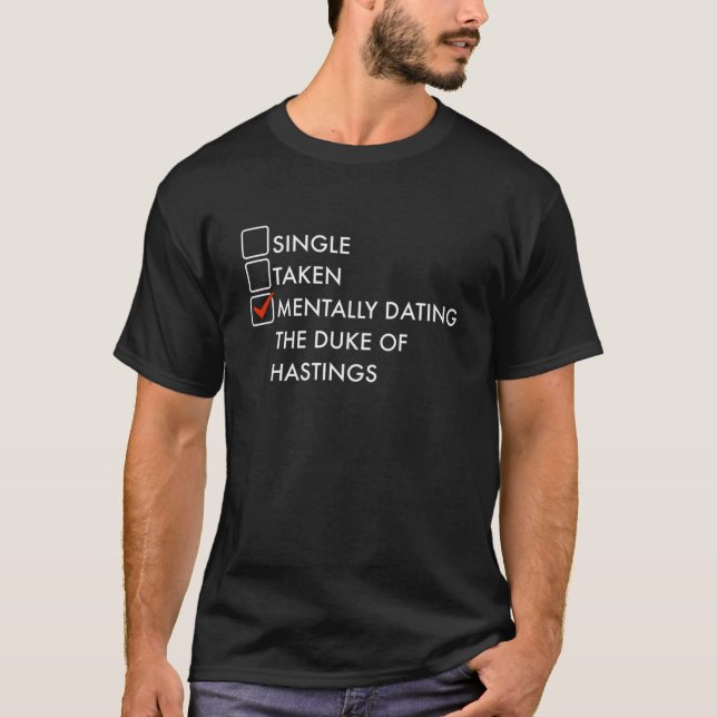 Mentally dating the Duke of Hastings  T-Shirt (Front)