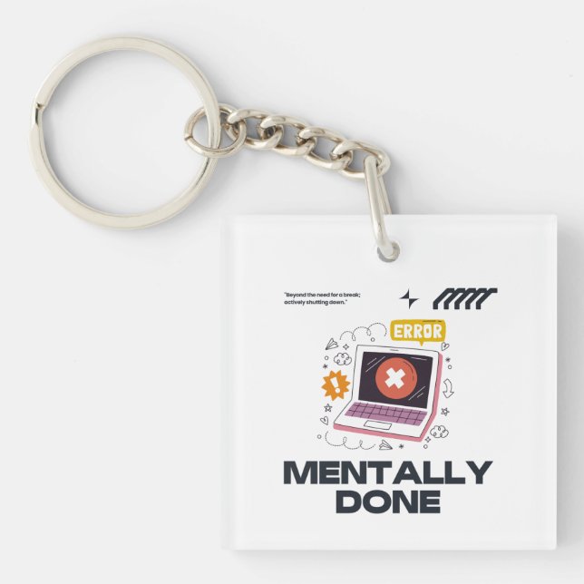 Mentally Done - Beyond the Need for a Break Keychain (Front)