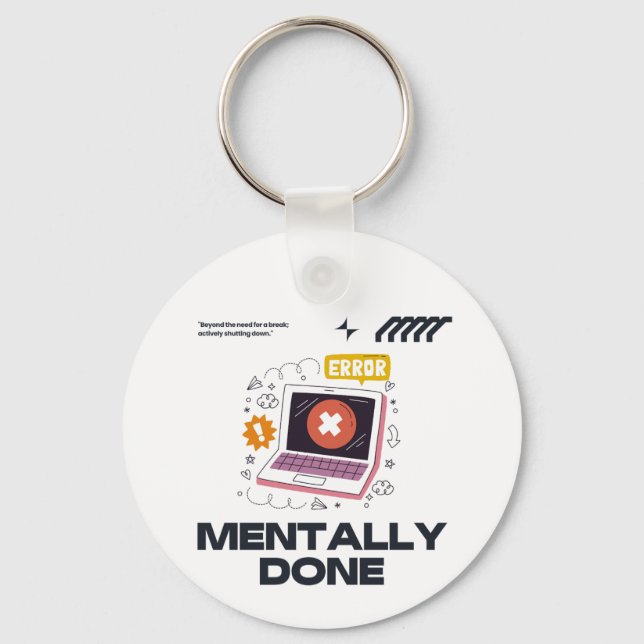 Mentally Done - Beyond the Need for a Break Keychain (Front)