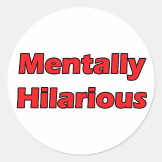 mentally hilarious classic round sticker