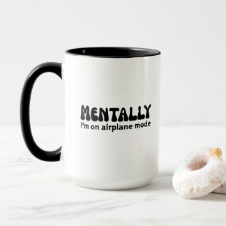 Mentally I’m on Airplane Mode Funny Introvert Mug