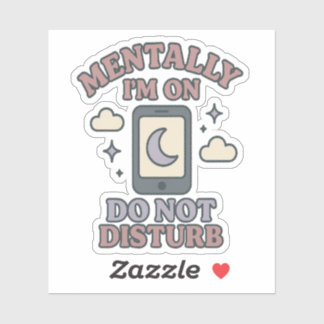 Mentally I’m on Do Not Disturb–Funny Mental Health Sticker