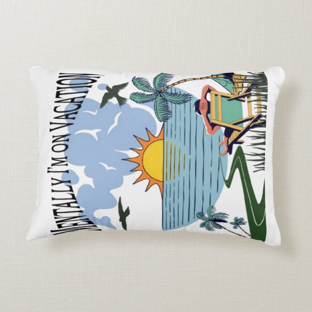 Mentally I’m on Vacation – Funny Throw Pillow  (Back)