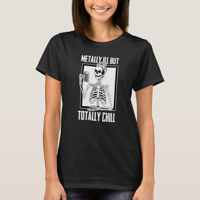 Mentally Ill But Totally Chill Beer Drinker Hallow T-Shirt (Front)