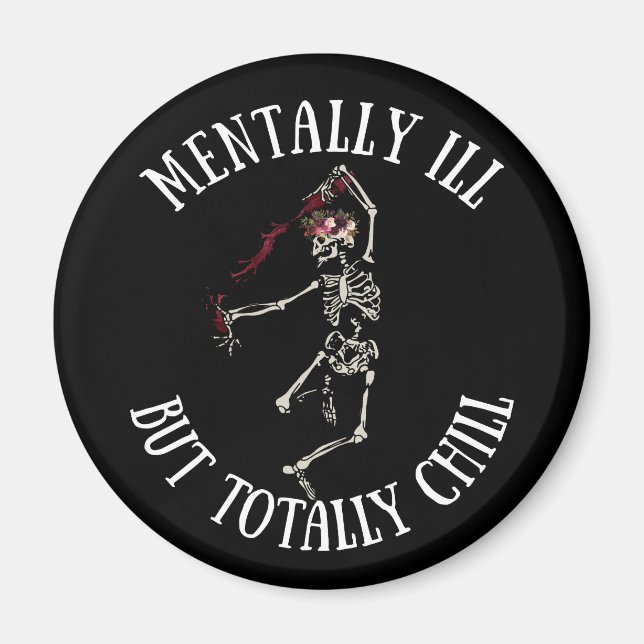 Mentally ill but totally chill funny quotes magnet (Front)