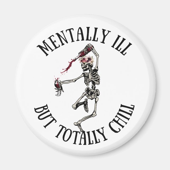 Mentally ill but totally chill funny quotes magnet (Front)
