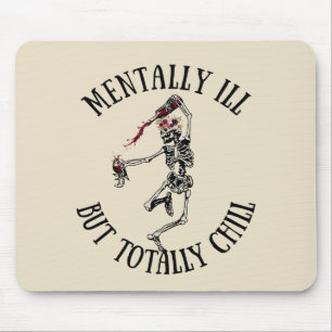Mentally ill but totally chill funny quotes mouse pad
