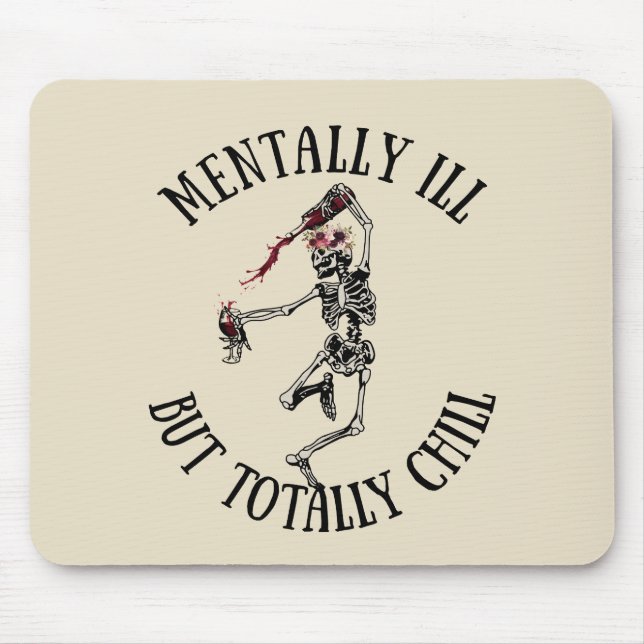 Mentally ill but totally chill funny quotes mouse pad (Front)