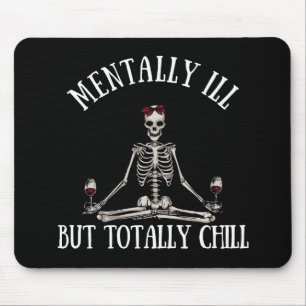 Mentally ill but totally chill funny quotes mouse pad