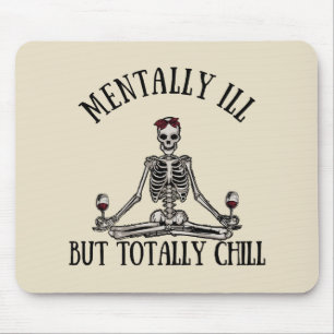 Mentally ill but totally chill funny quotes mouse pad