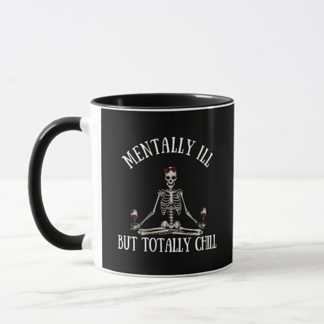Mentally ill but totally chill funny quotes mug (Left)