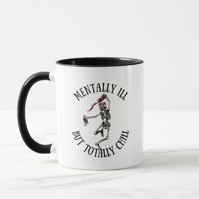 Mentally ill but totally chill funny quotes mug (Left)