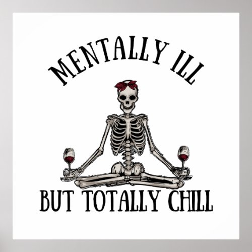 Mentally ill but totally chill funny quotes poster