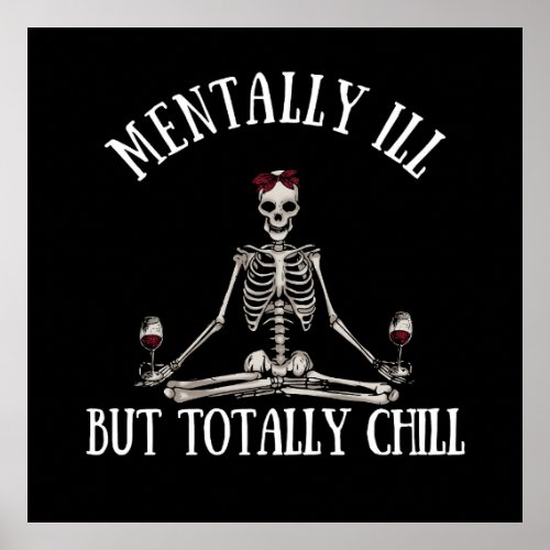 Mentally ill but totally chill funny quotes poster