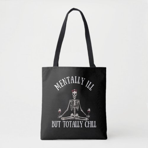 Mentally ill but totally chill funny quotes tote bag