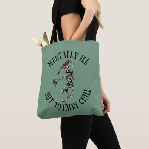 Mentally ill but totally chill funny quotes tote bag