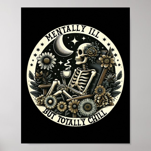 Mentally Ill But Totally Chill Gothic Skeleton Dri Poster (Front)