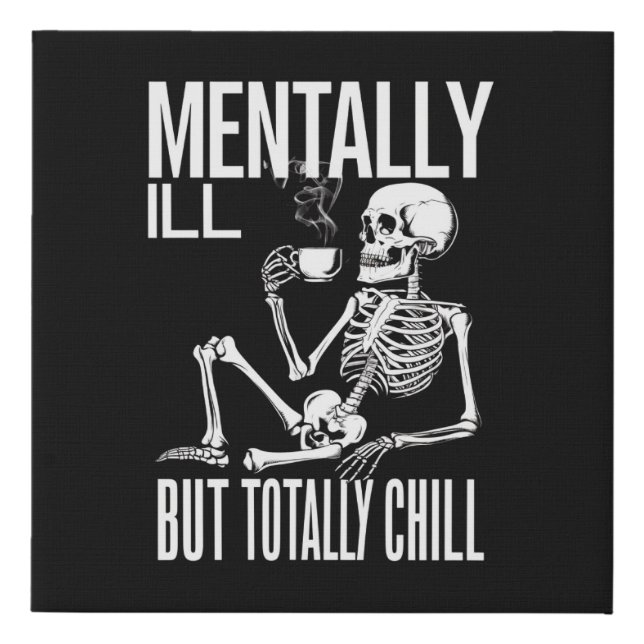 Mentally Ill But Totally Chill Halloween Costume  Faux Canvas Print (Front)