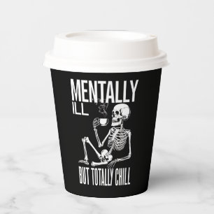 Mentally Ill But Totally Chill Halloween Costume  Paper Cups