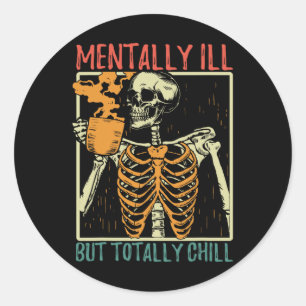 Mentally Ill But Totally Chill Halloween Costume S Classic Round Sticker