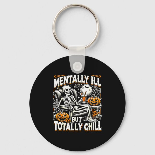 Mentally Ill But Totally Chill Halloween Costume S Keychain (Front)