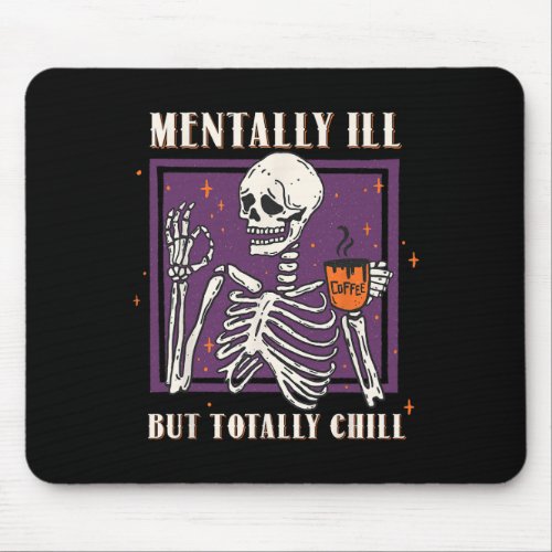 Mentally Ill But Totally Chill Halloween Costume S Mouse Pad